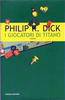 Philip K. Dick The Game-Players of Titan cover I GIOCATORI DI TITANO
